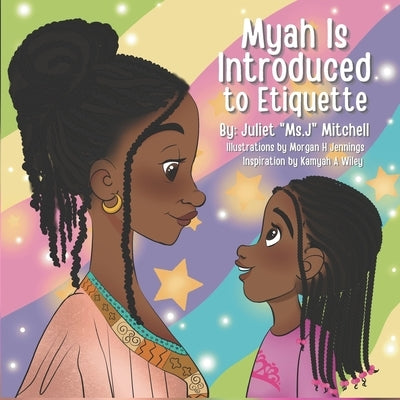 Myah Is Introduced to Etiquette by Wiley, Kamyah A.