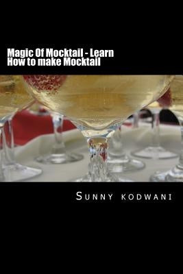 Magic Of Mocktail - Learn How to make Mocktail by Kodwani, Sunny