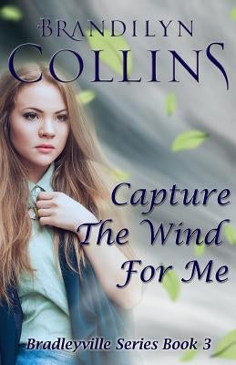 Capture The Wind For Me by Collins, Brandilyn