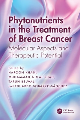 Phytonutrients in the Treatment of Breast Cancer: Molecular Aspects and Therapeutic Potential by Khan, Haroon