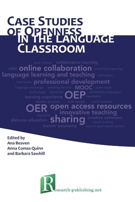 Case Studies of Openness in the Language Classroom by Beaven, Ana