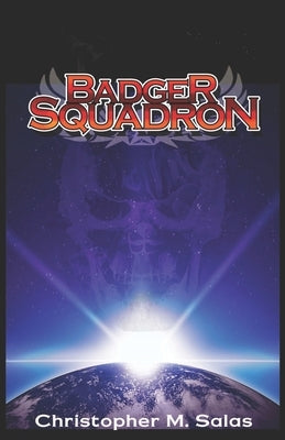 Badger Squadron by Salas, Christopher M.