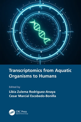 Transcriptomics from Aquatic Organisms to Humans by Rodriguez-Anaya, Libia Zulema