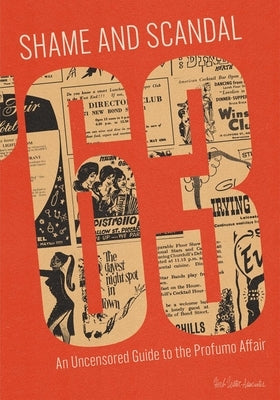 Shame and Scandal '63: An Uncensored Guide to the Profumo Affair by Isaacs, Mark