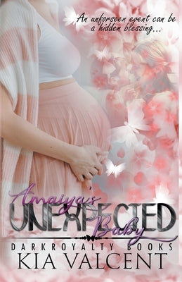 Amaiya's Unexpected Baby by Valcent, Kia