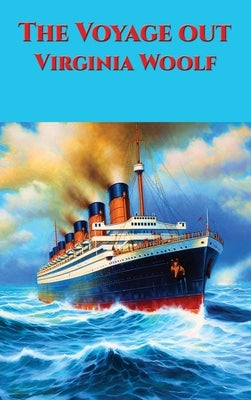 The Voyage Out by Woolf, Virginia