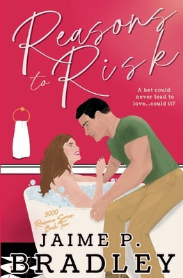 Reasons to Risk: 3000 Reasons Series Book Two by Bradley, Jaime P.