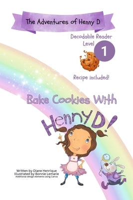 Bake Cookies With Henny D: Level 1 Decodable Reader by Henrique, Diane
