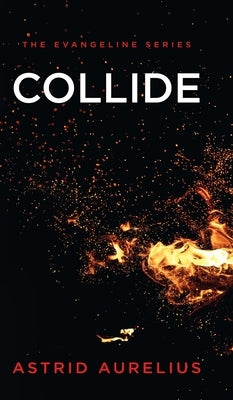 The Evangeline Series: Collide by Aurelius, Astrid