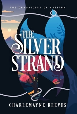 The Silver Strand (The Chronicles of Caelium Book 2) by Reeves