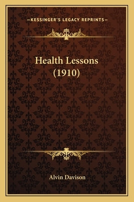 Health Lessons (1910) by Davison, Alvin