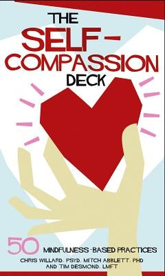 The Self-Compassion Deck: 50 Mindfulness-Based Practices by Willard, Christopher