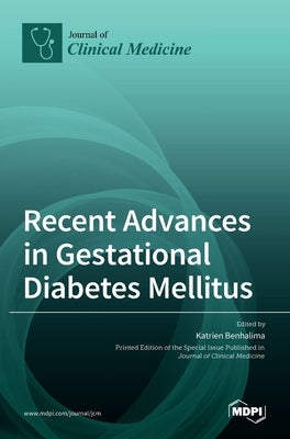 Recent Advances in Gestational Diabetes Mellitus by Benhalima, Katrien