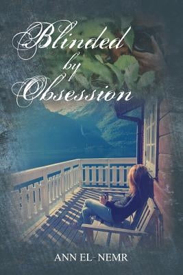 Blinded by Obsession by El-Nemr, Ann