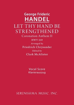 Let Thy Hand Be Strengthened, HWV 259: Vocal score by Handel, George Frideric