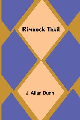 Rimrock Trail by Dunn, J. Allan