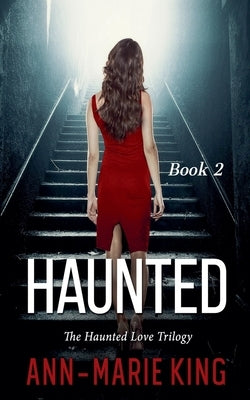 Haunted 2 (The Haunted Love Trilogy Book 2) by King, Ann-Marie