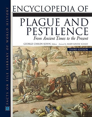Encyclopedia of Plague and Pestilence: From Ancient Times to the Present by Kohn, George Childs