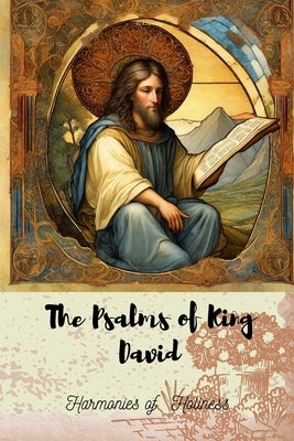The Psalms of King David: Harmonies of Holiness by Zarkadas, Anastasios