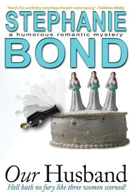 Our Husband: a humorous romantic mystery by Bond, Stephanie