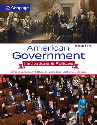 American Government:: Institutions and Policies, Enhanced by Wilson, James Q.