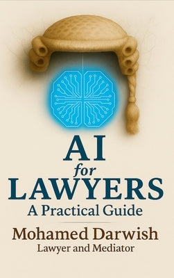 Ai for Lawyers: Practical Guide by Darwish, Mohamed