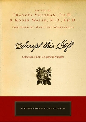 Accept This Gift: Selections from a Course in Miracles by Vaughan, Frances E.