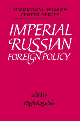 Imperial Russian Foreign Policy by Ragsdale, Hugh