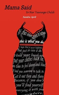 Mama Said to Her Teenage Child by April, Sandra