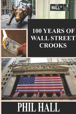 100 Years of Wall Street Crooks by Miller, Matthew R.