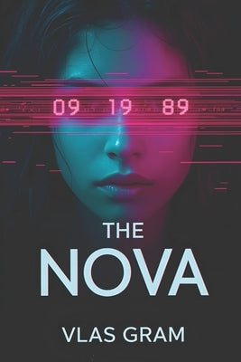 The NOVA: "A cyber-horror thriller where reality is a glitch, and the only way out is to wake up." by Gram, Vlas