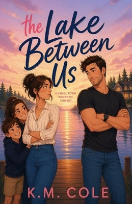 The Lake Between Us by Cole, K. M.