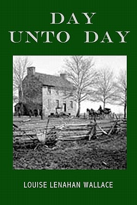 Day Unto Day by Wallace, Louise Lenahan