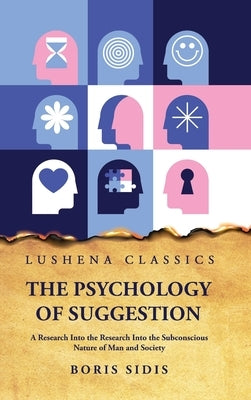 The Psychology of Suggestion by Boris Sidis