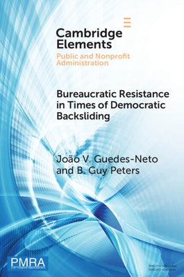 Bureaucratic Resistance in Times of Democratic Backsliding by Guedes-Neto, João V.