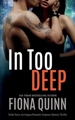 In Too Deep: An Iniquus Romantic Suspense Mystery Thriller by Quinn, Fiona