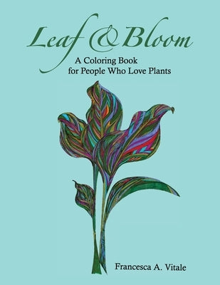 Leaf and Bloom: A Coloring Book for Plant Lovers by Vitale, Francesca A.