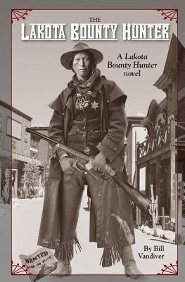 Lakota Bounty Hunter by VanDiver, Bill W.