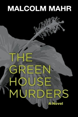 The Green House Murders by Mahr, Malcolm