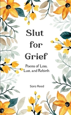 Slut for Grief by Reed, Sara