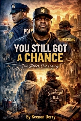You Still Got A Chance Two stories, One legacy by Derry, Keenan