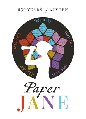 Paper Jane: 250 Years of Austen by Barchas, Janine