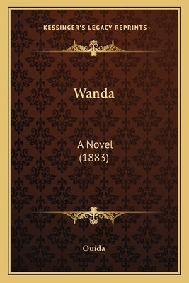 Wanda: A Novel (1883) by Ouida
