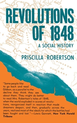Revolutions of 1848: A Social History by Robertson, Priscilla Smith