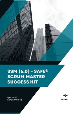 SSM (6.0) - SAFe(R) Scrum Master Success Kit by Sujan