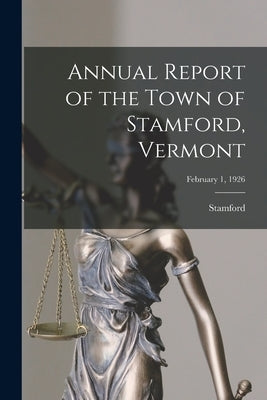 Annual Report of the Town of Stamford, Vermont; February 1, 1926 by Stamford (Vt Town)