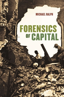 Forensics of Capital by Ralph, Michael