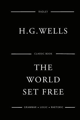 The World Set Free by Wells, H. G.