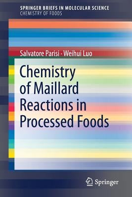 Chemistry of Maillard Reactions in Processed Foods by Parisi, Salvatore
