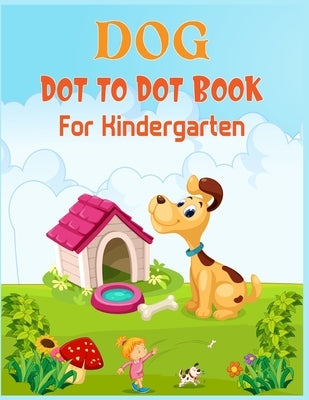 Dog Dot to Dot Book For Kindergaten: Connect the dot Activities for Learning by Publishing, Nitu